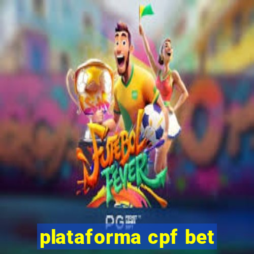 plataforma cpf bet